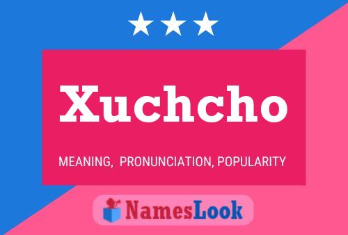 Poster del nome Xuchcho