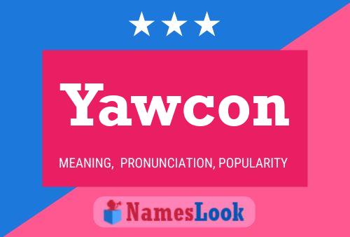 Poster del nome Yawcon