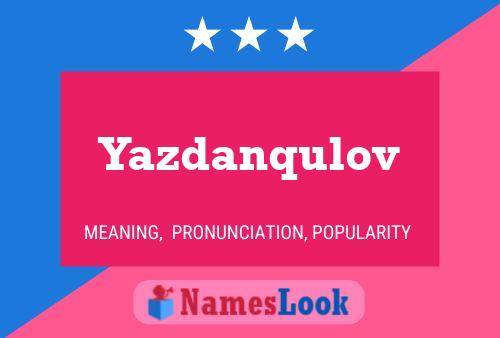 Poster del nome Yazdanqulov