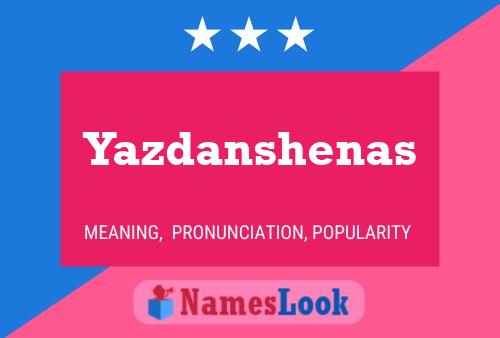 Poster del nome Yazdanshenas