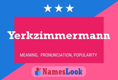 Poster del nome Yerkzimmermann