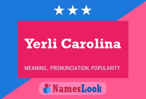 Poster del nome Yerli Carolina