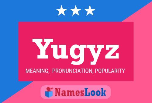 Poster del nome Yugyz