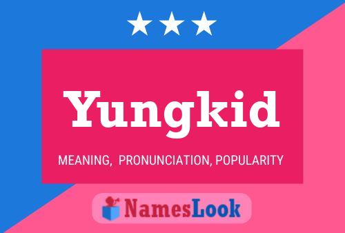 Poster del nome Yungkid