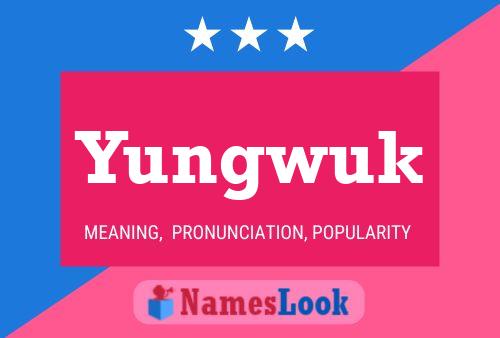 Poster del nome Yungwuk