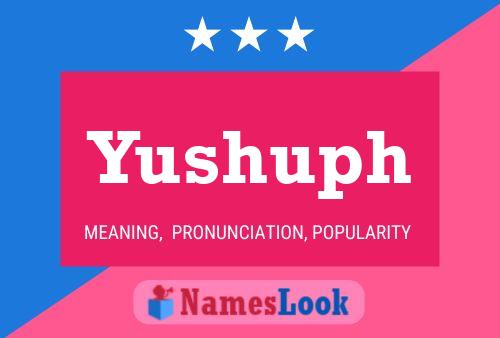 Poster del nome Yushuph