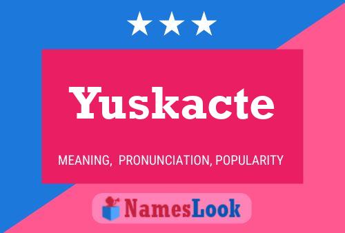 Poster del nome Yuskacte