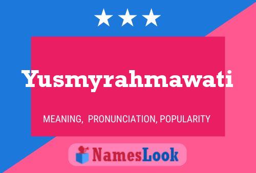 Poster del nome Yusmyrahmawati