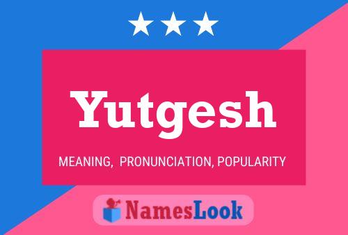 Poster del nome Yutgesh