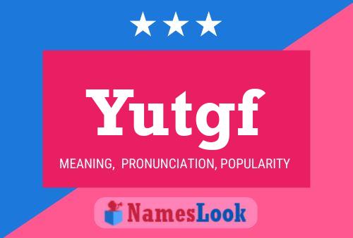 Poster del nome Yutgf