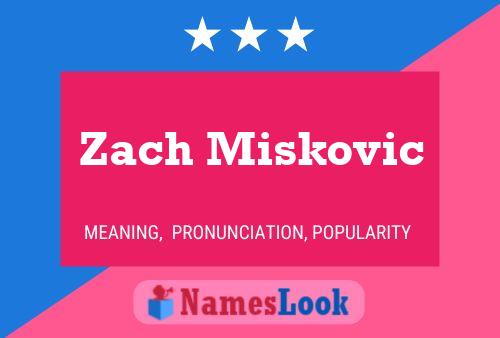 Poster del nome Zach Miskovic