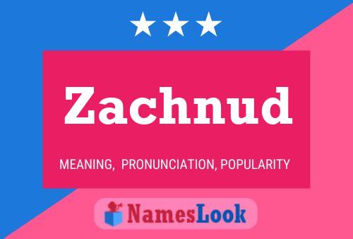 Poster del nome Zachnud