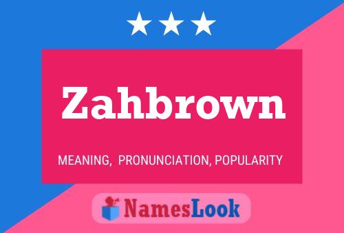 Poster del nome Zahbrown