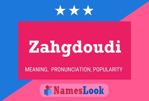 Poster del nome Zahgdoudi