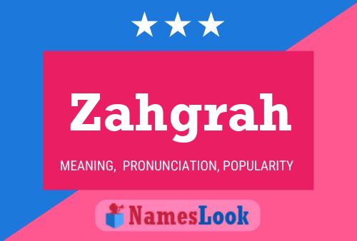 Poster del nome Zahgrah