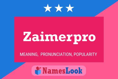 Poster del nome Zaimerpro