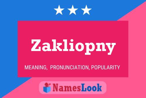 Poster del nome Zakliopny