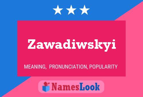 Poster del nome Zawadiwskyi