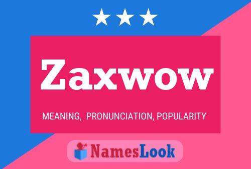 Poster del nome Zaxwow