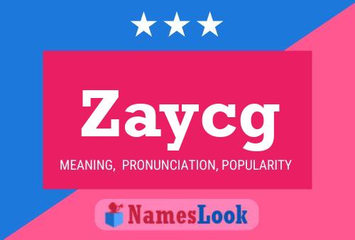 Poster del nome Zaycg