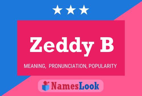 Poster del nome Zeddy B