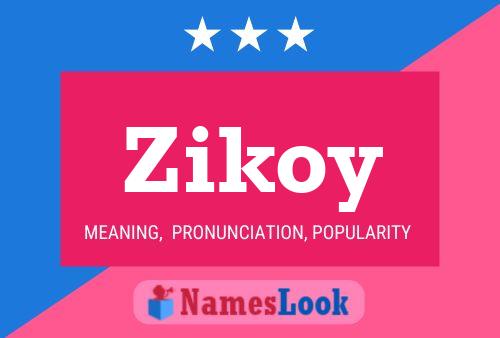 Poster del nome Zikoy