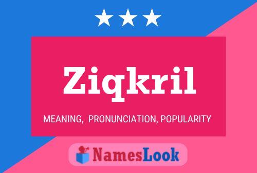 Poster del nome Ziqkril