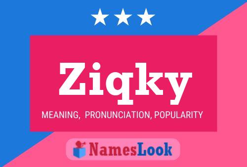 Poster del nome Ziqky