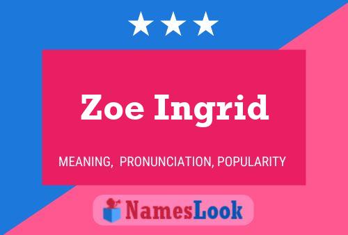 Poster del nome Zoe Ingrid