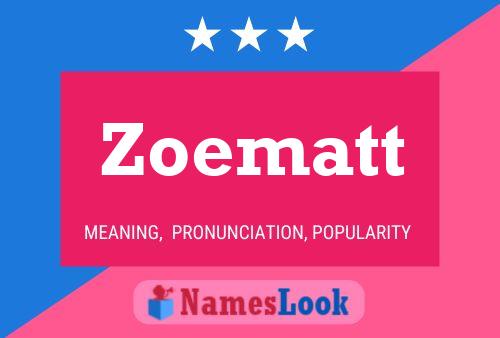 Poster del nome Zoematt