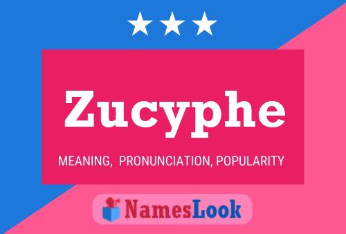 Poster del nome Zucyphe