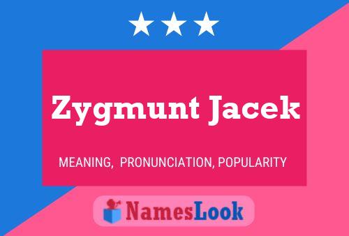 Poster del nome Zygmunt Jacek