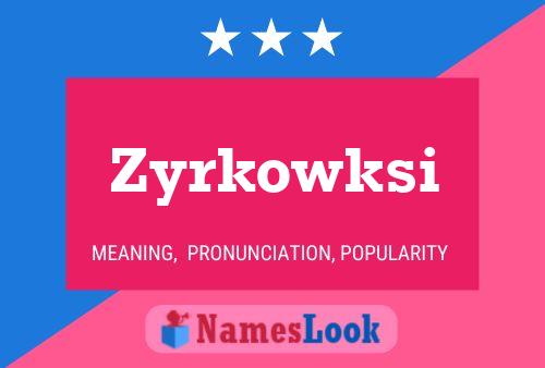 Poster del nome Zyrkowksi